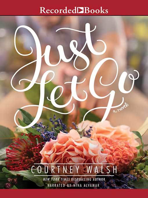 Title details for Just Let Go by Courtney Walsh - Wait list